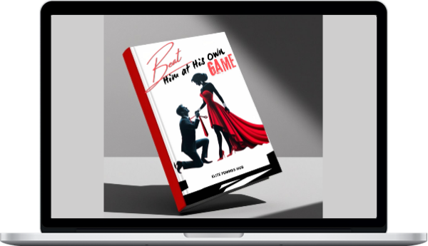 Elite Femmes Hub – Learn The Games Men Play & Beat Him At His Own Game