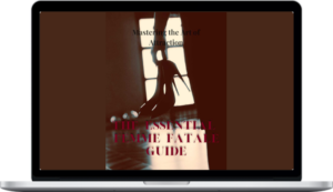 Empower Her – The Essential Femme Fatale Guide Master The Art Of Seduction And Success