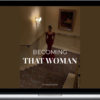 For The Girlies – Becoming That Woman