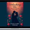 Intimate Insights – Unlocking Us: The Secret To Thriving Relationships E-book