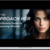 Powerhouse Productions with Ben Hurlbutt – How to Approach Her – Your Ultimate Guide to Approaching Women