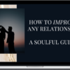 RA Eliza – How to Improve Any Relationship: A Soulful Guide To Permanently Heal All Relationships
