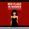Red Pill Wisdom – Red Flags In Women: A Guide Every Man Must Read