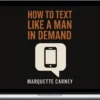 Marquette Carney – How To Text Like A Man In Demand