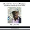 Mr. Locario – Master The Vetting Process How To Succeed In Casual & Long Term Relationships
