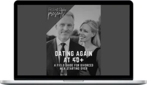 Fortworthplayboy – Dating Again at 40+ A Field Guide For Divorced Men Starting Over