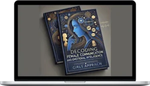 Girls Approach – Decoding Female Communication And Emotional Intelligience