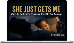 Biblical Man – She Just Gets Me: When Your Wife's Best Friend Becomes a Threat to Your Marriage