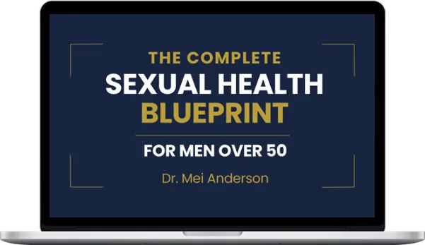 Dr Mei Anderson - Vital Health Seniors – The Complete Sexual Health Blueprint for Men Over 50 Dr Mei Anderson - Vital Health Seniors – The Complete Sexual Health Blueprint for Men Over 50