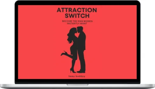 Heey Buddyy – Attraction Switch Became the Man Women instantly Want !