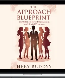 Heey Buddyy – The Approach Blueprint: Confidence, First Impression, and Social Presence