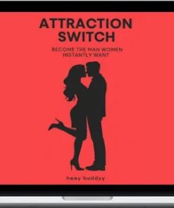 Heey Buddyy – Attraction Switch Became the Man Women instantly Want !