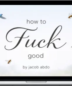 Jacob Abdo – How To Fuck Good - Video Lesson Series