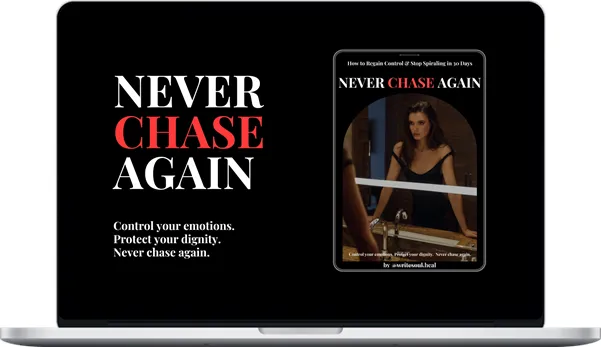 Write Soul Heal – Never Chase Again - How To Regain Control & Stop Spiraling In 30 Days