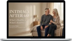 Dr. Emma Blake | Men’s Health – Intimacy After 60: What’s Healthy & What’s Realistic