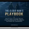 Senior Men Club – The Older Man's Playbook: How To Get A Younger Woman Into Your Bed At 60, 70 Or Beyond – And Keep Her Coming Back